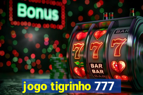 jogo tigrinho 777